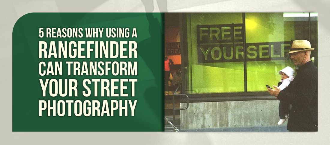 5 Reasons Why Using a Rangefinder Can Transform Your Street Photography