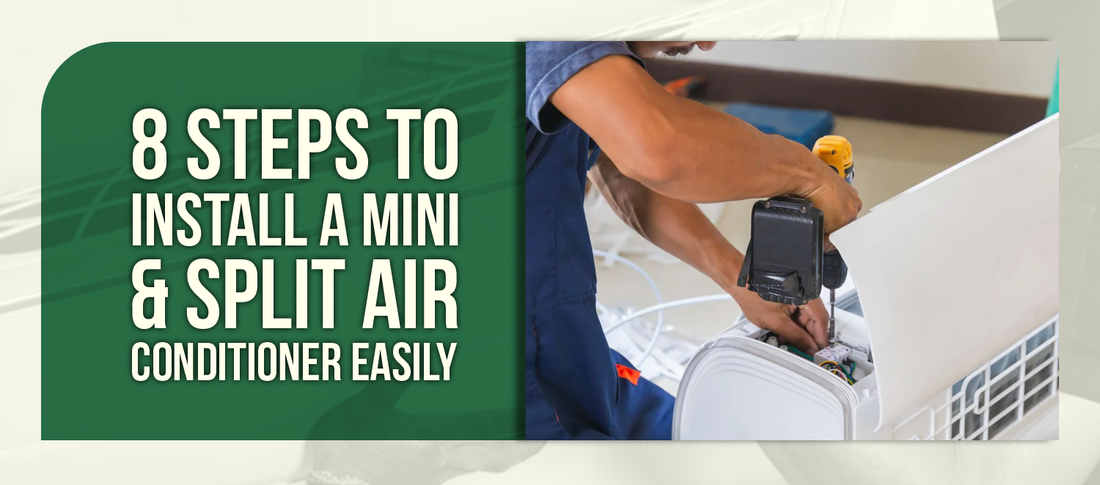 8 Steps to Install a Mini & Split Air Conditioner Easily