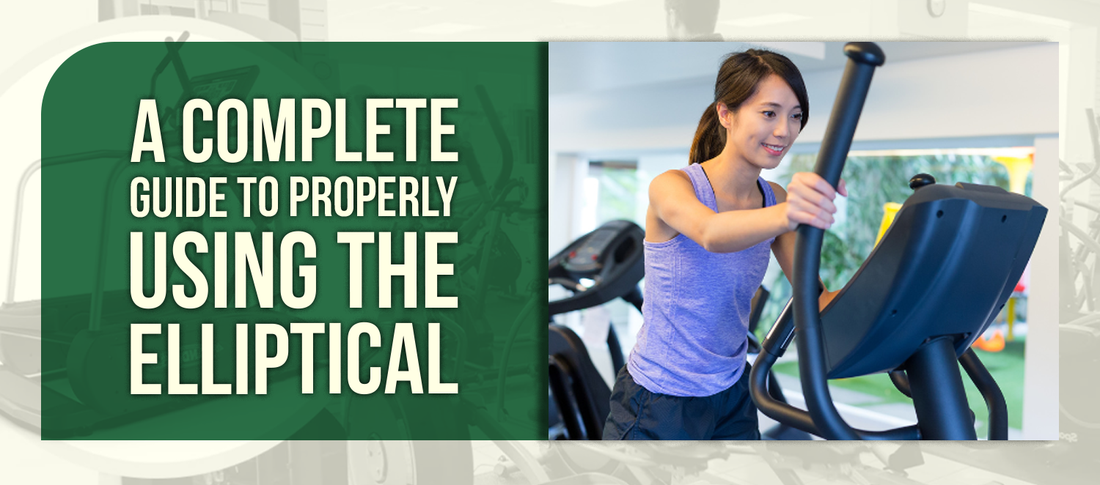 A Complete Guide to Properly Using the Elliptical