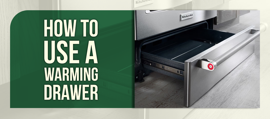 How to Use a Warming Drawer