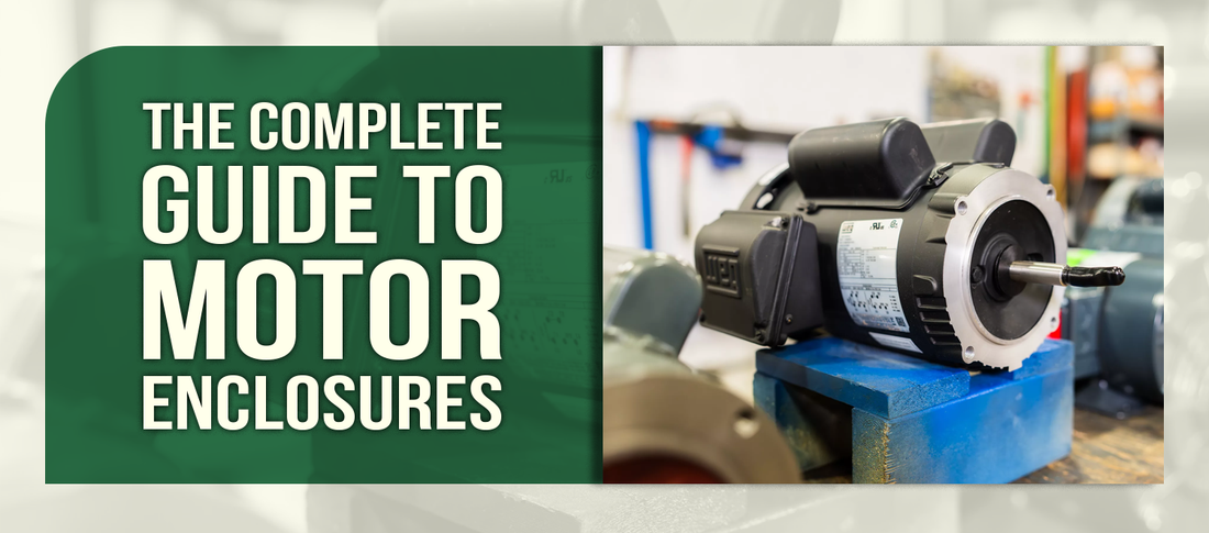 The Complete Guide to Motor Enclosures