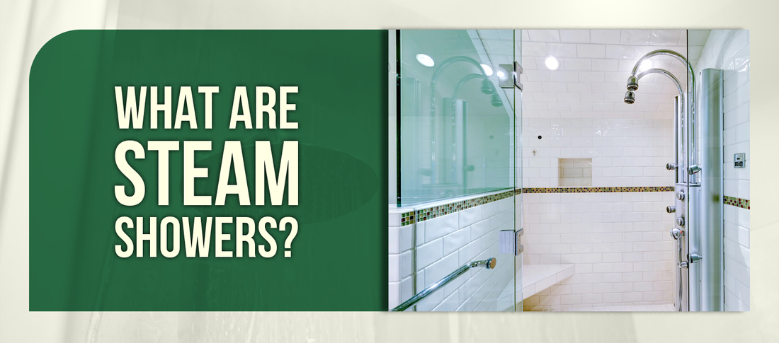 What Are Steam Showers? Benefits, Features and Maintenance Tips
