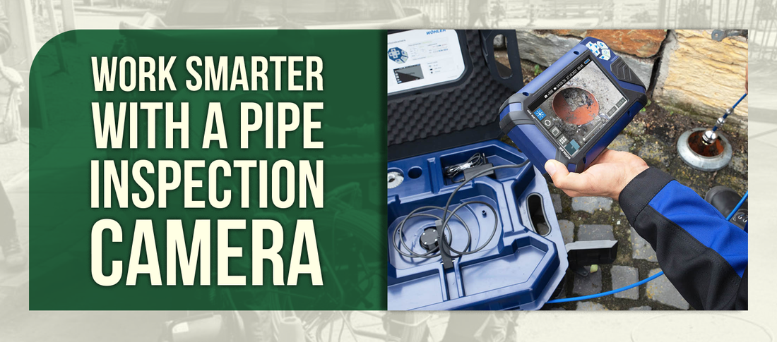 Work Smarter with a Pipe Inspection Camera