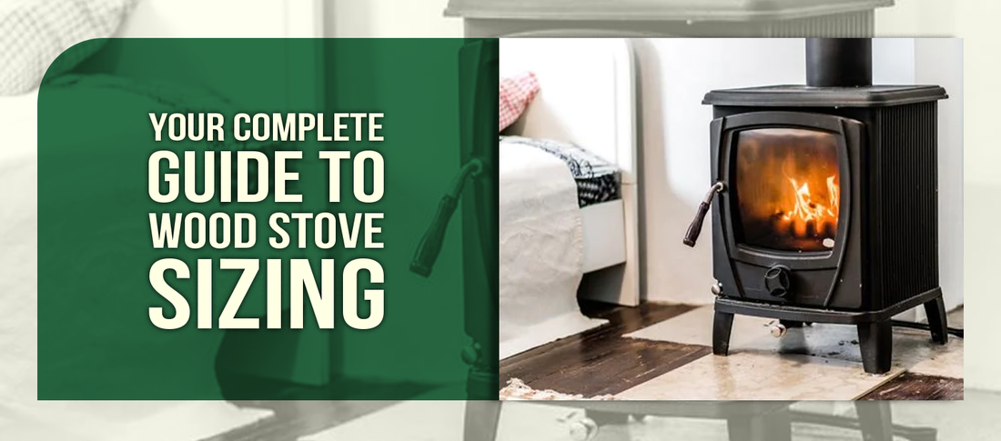 Your Complete Guide to Wood Stove Sizing